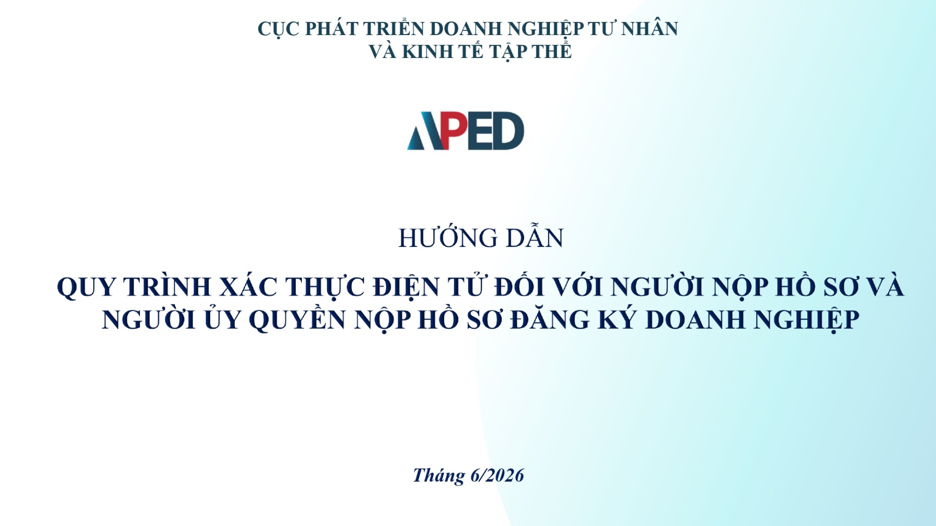 Triển khai Quy trình xác thực điện tử đối với người nộp hồ sơ, người ủy quyền nộp hồ sơ đăng ký thành lập doanh nghiệp từ 21/7/2026.